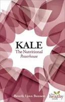 Kelkáposzta: A táplálkozási erőmű - Kale: The Nutritional Powerhouse