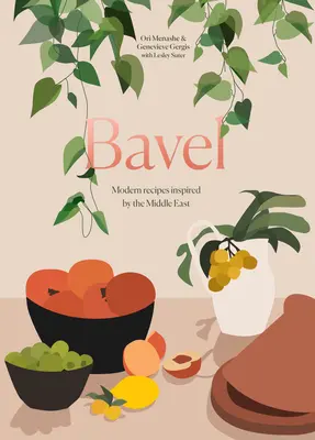 Bavel: Bavel: Modern receptek a Közel-Kelet ihlette [Szakácskönyv] - Bavel: Modern Recipes Inspired by the Middle East [A Cookbook]