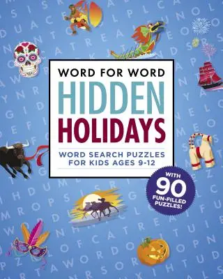 Szóról szóra: Rejtett ünnepek: Szórakoztató és ünnepi szókereső rejtvények 9-12 éves gyerekeknek - Word for Word: Hidden Holidays: Fun and Festive Word Search Puzzles for Kids Ages 9-12