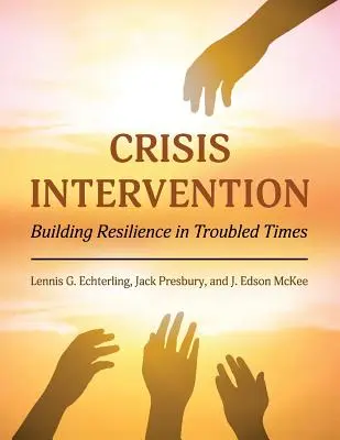 Krízisintervenció: Az ellenálló képesség kiépítése nehéz időkben - Crisis Intervention: Building Resilience in Troubled Times