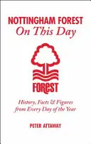 Nottingham Forest ezen a napon: Történelem, tények és számok az év minden napjáról - Nottingham Forest on This Day: History, Facts & Figures from Every Day of the Year