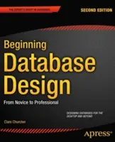 Kezdő adatbázis-tervezés: A kezdőtől a profiig - Beginning Database Design: From Novice to Professional