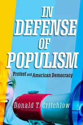 A populizmus védelmében: Protest és az amerikai demokrácia - In Defense of Populism: Protest and American Democracy