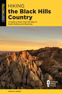 Túrázás a Black Hills Country: Dél-Dakota és Wyoming több mint 50 túrájához útmutató - Hiking the Black Hills Country: A Guide to More Than 50 Hikes in South Dakota and Wyoming