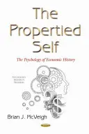 Propertied Self - A politikai gazdaságtan pszichológiája - Propertied Self - The Psychology of Political Economics