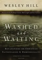 Megmosakodva és várakozva: Elmélkedések a keresztény hűségről és a homoszexualitásról - Washed and Waiting: Reflections on Christian Faithfulness and Homosexuality