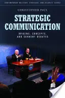 Stratégiai kommunikáció: Eredet, fogalmak és aktuális viták - Strategic Communication: Origins, Concepts, and Current Debates