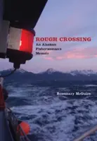 Durva átkelés: Egy alaszkai halásznő emlékiratai - Rough Crossing: An Alaskan Fisherwoman's Memoir