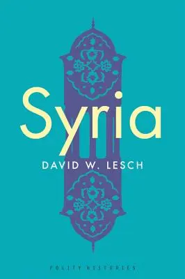 Szíria: A modern történelem - Syria: A Modern History
