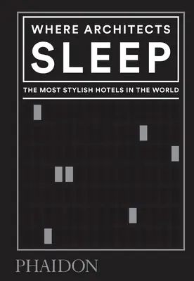 Ahol az építészek alszanak: A világ legstílusosabb szállodái - Where Architects Sleep: The Most Stylish Hotels in the World