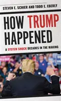 Hogyan történt Trump: Egy évtizedes rendszersokk - How Trump Happened: A System Shock Decades in the Making