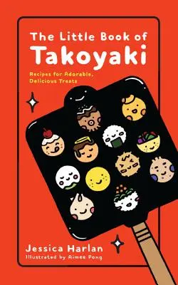 A Takoyaki kis könyve - The Little Book of Takoyaki