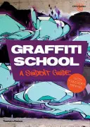 Graffiti School: Tanulói útmutató és tanári kézikönyv - Graffiti School: A Student Guide and Teacher's Manual