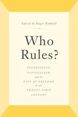 Ki uralkodik?: Szuverenitás, nacionalizmus és a szabadság sorsa a huszonegyedik században - Who Rules?: Sovereignty, Nationalism, and the Fate of Freedom in the Twenty-First Century