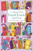 Szuper mókás Knock Knock vicckönyv - Több mint 700 fergeteges vicc! - Super Fun Knock Knock Joke Book - Over 700 Hilarious Jokes!