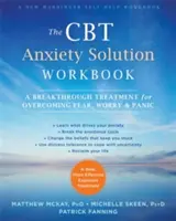 A CBT szorongás megoldása munkafüzet: A Breakthrough Treatment for Overcoming Fear, Worry, and Panic - The CBT Anxiety Solution Workbook: A Breakthrough Treatment for Overcoming Fear, Worry, and Panic