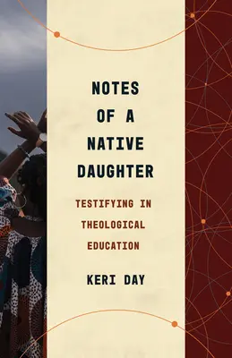 Egy bennszülött lány feljegyzései: Tanúságtétel a teológiai oktatásban - Notes of a Native Daughter: Testifying in Theological Education