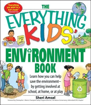 A Minden, ami a gyerekek környezetéről szól: Hogyan segíthetsz a környezetnek - az iskolában, otthon vagy a játékban való részvételeddel - The Everything Kids' Environment Book: Learn How You Can Help the Environment-By Getting Involved at School, at Home, or at Play