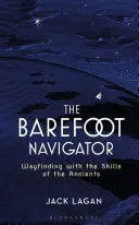 A mezítlábas navigátor: Útkeresés az ősök képességeivel - The Barefoot Navigator: Wayfinding with the Skills of the Ancients