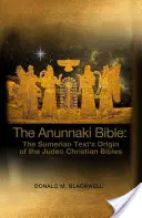 Az Anunnaki Biblia: A sumér szöveg a zsidó-keresztény Bibliák eredete - The Anunnaki Bible: The Sumerian Text's Origin of the Judeo Christian Bibles