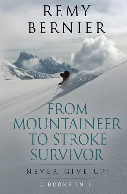 A hegymászótól az agyvérzés túlélőjéig: Soha ne add fel! - From Mountaineer to Stroke Survivor: Never Give Up!