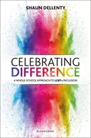 A másság ünneplése: Az Lgbt+ befogadás egész iskolai megközelítése - Celebrating Difference: A Whole-School Approach to Lgbt+ Inclusion