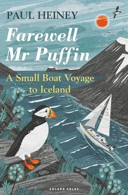 Búcsú MR Puffin: Egy kis hajóút Izlandra - Farewell MR Puffin: A Small Boat Voyage to Iceland