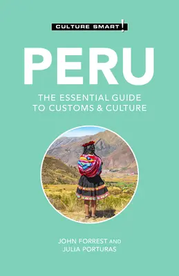 Peru - Kultúra okos!, 119: A szokások és a kultúra alapvető útmutatója - Peru - Culture Smart!, 119: The Essential Guide to Customs & Culture