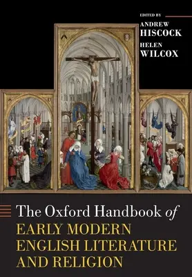 The Oxford Handbook of Early Modern English Literature and Religion (A kora újkori angol irodalom és vallás Oxfordi kézikönyve) - The Oxford Handbook of Early Modern English Literature and Religion