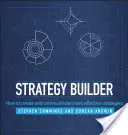Stratégiaépítő: Hogyan hozzunk létre és kommunikáljunk hatékonyabb stratégiákat? - Strategy Builder: How to Create and Communicate More Effective Strategies