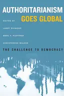 A tekintélyelvűség világméretűvé válik: A demokrácia kihívása - Authoritarianism Goes Global: The Challenge to Democracy