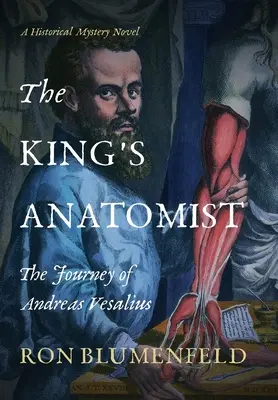 A király anatómusa: Andreas Vesalius utazása - The King's Anatomist: The Journey of Andreas Vesalius