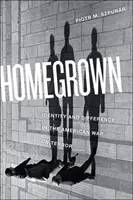 Homegrown: Identitás és másság az amerikai terrorizmus elleni háborúban - Homegrown: Identity and Difference in the American War on Terror