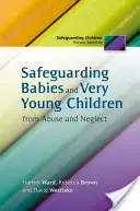 A csecsemők és nagyon kisgyermekek védelme a bántalmazástól és elhanyagolástól - Safeguarding Babies and Very Young Children from Abuse and Neglect