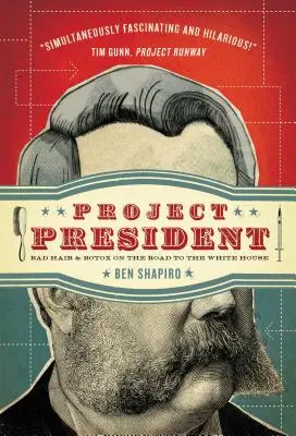 Project President: Rossz haj és botox a Fehér Házba vezető úton - Project President: Bad Hair and Botox on the Road to the White House