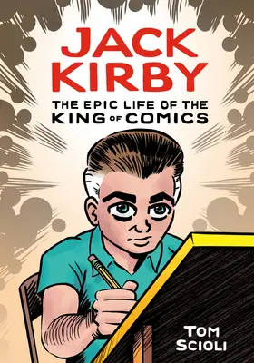 Jack Kirby: A képregények királyának epikus élete - Jack Kirby: The Epic Life of the King of Comics