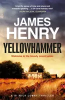 Sárgakalapács - Nicholas Lowry nyomozó sorozatának második lebilincselő krimija - Yellowhammer - The gripping second murder mystery in the DI Nicholas Lowry series