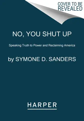 Nem, te fogd be a szád! Igazat mondani a hatalomnak és visszaszerezni Amerikát - No, You Shut Up: Speaking Truth to Power and Reclaiming America