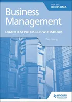 Business Management for the Ib Diploma Quantitative Skills Workbook (Üzleti menedzsment az Ib diplomához) - Business Management for the Ib Diploma Quantitative Skills Workbook