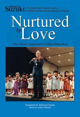 Nurtured by Love: A tehetségnevelés klasszikus megközelítése - Nurtured by Love: The Classic Approach to Talent Education