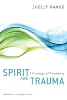 Lélek és trauma: A megmaradás teológiája - Spirit and Trauma: A Theology of Remaining