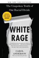 Fehér düh: A faji megosztottság kimondatlan igazsága - White Rage: The Unspoken Truth of Our Racial Divide