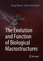 A biológiai makrostruktúrák evolúciója és funkciója - The Evolution and Function of Biological Macrostructures