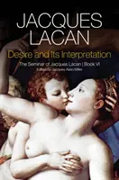 A vágy és annak értelmezése: Jacques Lacan szemináriuma - Desire and Its Interpretation: The Seminar of Jacques Lacan