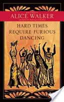 Nehéz idők dühös táncot követelnek: Új versek - Hard Times Require Furious Dancing: New Poems