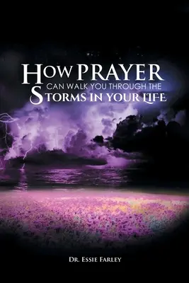 Hogyan kísérhet át az ima az életed viharain? - How Prayer Can Walk You Through the Storms in Your Life