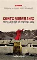 Kína határvidékei: Közép-Ázsia törésvonala - China's Borderlands: The Faultline of Central Asia