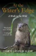 A vízparton: Séta a vadonban - At the Water's Edge: A Walk in the Wild