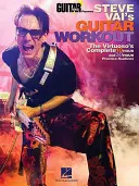 Steve Vai's Guitar Workout: A virtuóz teljes 10 órás és 30 órás gyakorlási rutinja - Steve Vai's Guitar Workout: The Virtuoso's Complete 10 Hour and 30 Hour Practice Routines