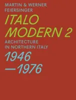 Italomodern 2: Építészet Észak-Olaszországban 1946-1976 - Italomodern 2: Architecture in Northern Italy 1946-1976